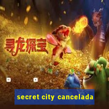 secret city cancelada